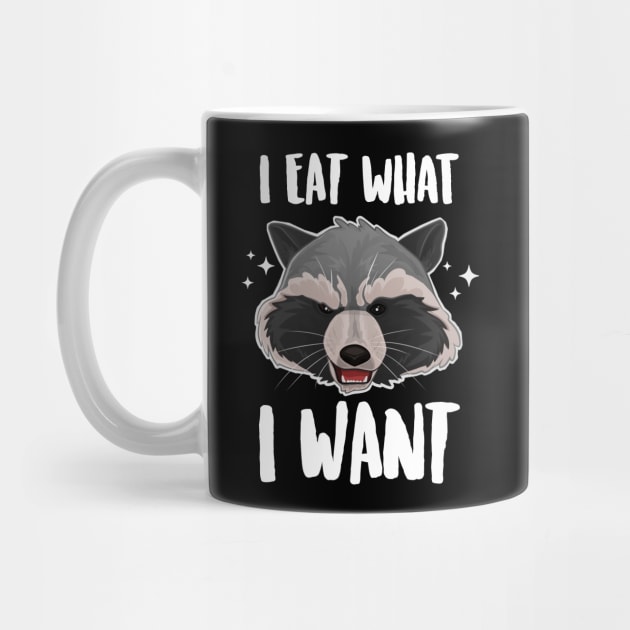 I Eat What I Want Sassy Raccoon by Eugenex